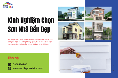 Kinh Nghiệm Chọn Sơn Nhà Bền Đẹp