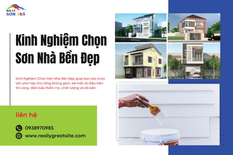 Kinh Nghiệm Chọn Sơn Nhà Bền Đẹp – Bí Quyết Chọn Sơn Phù Hợp Cho Mọi Không Gian