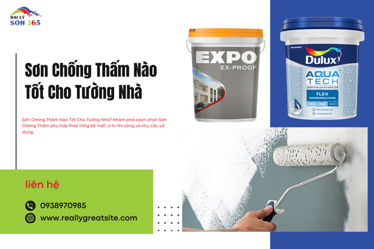 Sơn Chống Thấm Nào Tốt Cho Tường Nhà? Cách Chọn Và Thi Công Hiệu Quả