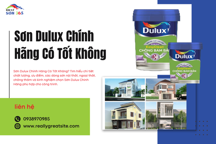 Sơn Dulux Chính Hãng Có Tốt Không? Đánh Giá Chi Tiết Trước Khi Mua