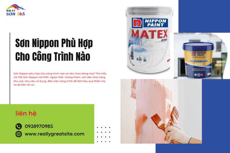 Sơn Nippon Phù Hợp Cho Công Trình Nào? Cách Chọn Theo Từng Nhu Cầu