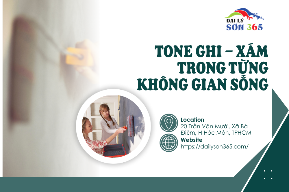 Tone Ghi – Xám: Trung tính, hiện đại, sang trọng tại đại lý sơn 365