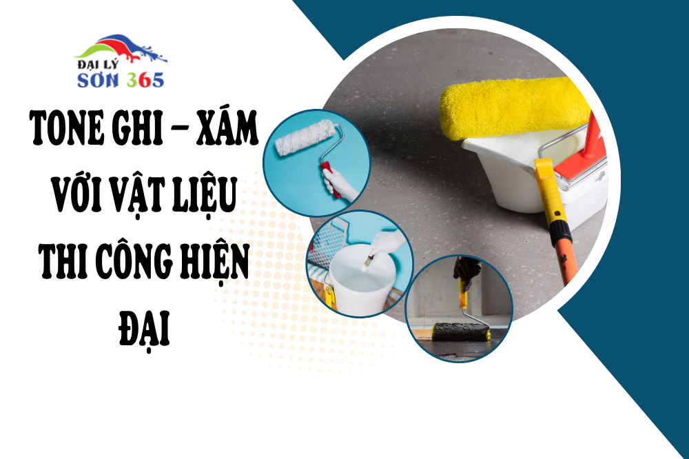 Tone Ghi – Xám: Trung tính, hiện đại, sang trọng tại đại lý sơn 365