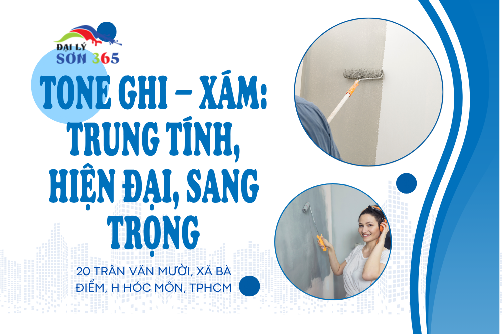 Tone Ghi – Xám: Trung tính, hiện đại, sang trọng tại đại lý sơn 365