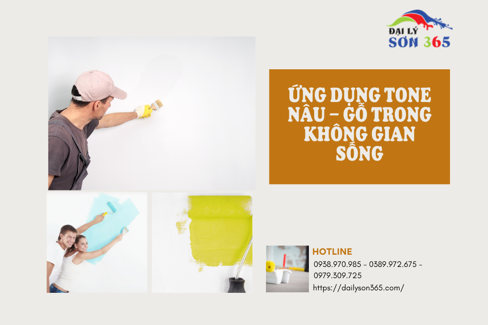 Tone Nâu – Gỗ: Ấm áp, mộc mạc, gần gũi tại đại lý sơn 365