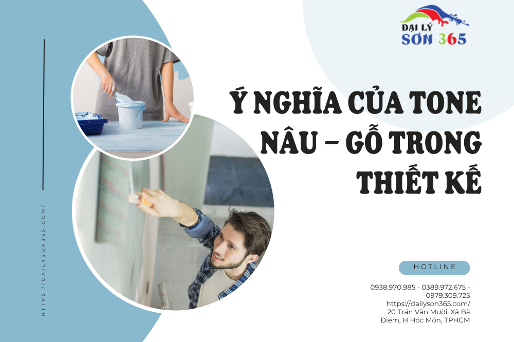 Tone Nâu – Gỗ: Ấm áp, mộc mạc, gần gũi tại đại lý sơn 365